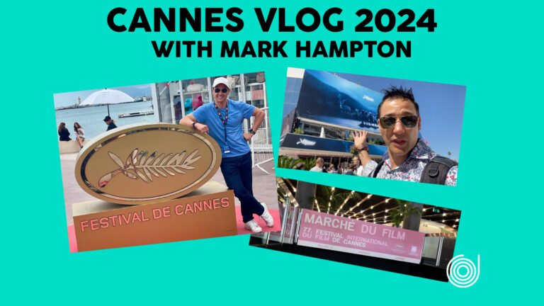 CANNES FILM FESTIVAL & MARKET REPORT 2024 – with Mark Hampton