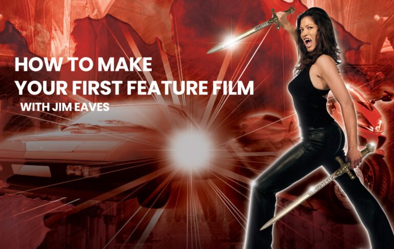 How to Make Your First Feature Film with Jim Eaves